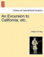 Excursion to California, Etc.