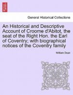 Historical and Descriptive Account of Croome D'Abitot, the Seat of the Right Hon. the Earl of Coventry; With Biographical Notices of the Coventry Fami