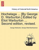 Hochelaga ... [By George D. Warburton.] Edited by Eliot Warburton ... Second Edition, Revised.