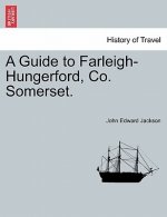 Guide to Farleigh-Hungerford, Co. Somerset.