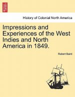 Impressions and Experiences of the West Indies and North America in 1849. Vol. I.