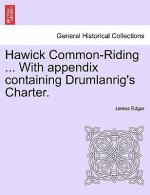 Hawick Common-Riding ... with Appendix Containing Drumlanrig's Charter.