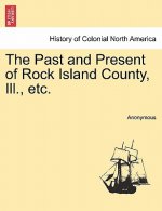 Past and Present of Rock Island County, Ill., Etc.