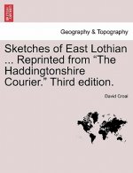 Sketches of East Lothian ... Reprinted from 