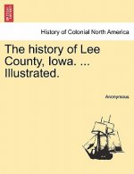 History of Lee County, Iowa. ... Illustrated.