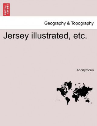 Jersey Illustrated, Etc.