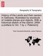 History of the Lands and their owners in Galloway. Illustrated by woodcuts of notable places and objects. With a historical sketch of the district. Vo