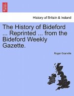 History of Bideford ... Reprinted ... from the Bideford Weekly Gazette.