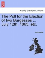 Poll for the Election of Two Burgesses ... July 12th, 1865, Etc.