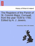 Registers of the Parish of St. Columb Major, Cornwall, from the Year 1539 to 1780. Edited by A. J. Jewers.