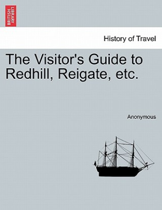 Visitor's Guide to Redhill, Reigate, Etc.