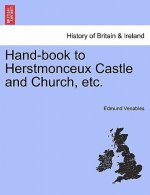 Hand-Book to Herstmonceux Castle and Church, Etc.