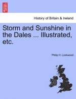 Storm and Sunshine in the Dales ... Illustrated, Etc.