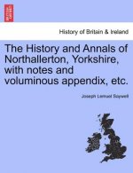 History and Annals of Northallerton, Yorkshire, with Notes and Voluminous Appendix, Etc.