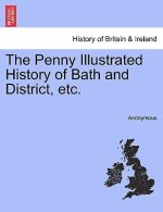 Penny Illustrated History of Bath and District, Etc.