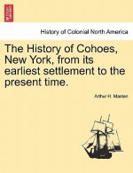History of Cohoes, New York, from Its Earliest Settlement to the Present Time.
