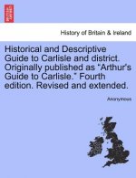 Historical and Descriptive Guide to Carlisle and District. Originally Published as 