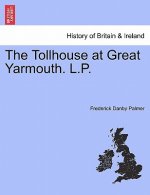 Tollhouse at Great Yarmouth. L.P.