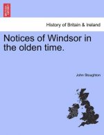Notices of Windsor in the Olden Time.