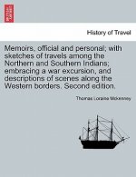 Memoirs, Official and Personal; With Sketches of Travels Among the Northern and Southern Indians; Embracing a War Excursion, and Descriptions of Scene