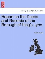 Report on the Deeds and Records of the Borough of King's Lynn.