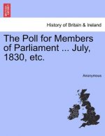 Poll for Members of Parliament ... July, 1830, Etc.