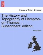 History and Topography of Hampton-On-Thames ... Subscribers' Edition.