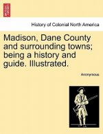 Madison, Dane County and surrounding towns; being a history and guide. Illustrated.