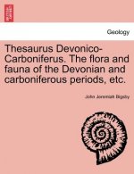 Thesaurus Devonico-Carboniferus. the Flora and Fauna of the Devonian and Carboniferous Periods, Etc.