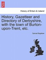 History, Gazetteer and Directory of Derbyshire, with the town of Burton-upon-Trent, etc.