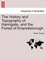 History and Topography of Harrogate, and the Forest of Knaresborough.
