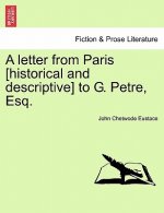 Letter from Paris [Historical and Descriptive] to G. Petre, Esq.