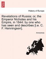 Revelations of Russia; Or, the Emperor Nicholas and His Empire, in 1844