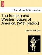 Eastern and Western States of America. [With Plates.]