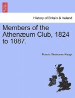Members of the Athenaeum Club, 1824 to 1887.