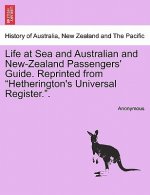 Life at Sea and Australian and New-Zealand Passengers' Guide. Reprinted from Hetherington's Universal Register..