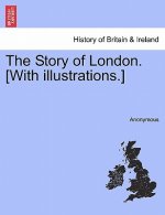 Story of London. [With Illustrations.]