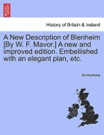 New Description of Blenheim [By W. F. Mavor.] a New and Improved Edition. Embellished with an Elegant Plan, Etc.