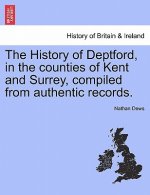History of Deptford, in the Counties of Kent and Surrey, Compiled from Authentic Records. Second Edition