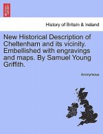 New Historical Description of Cheltenham and its vicinity. Embellished with engravings and maps. By Samuel Young Griffith.