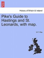 Pike's Guide to Hastings and St. Leonards, with Map.