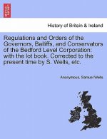 Regulations and Orders of the Governors, Bailiffs, and Conservators of the Bedford Level Corporation
