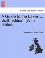 Guide to the Lakes ... Sixth Edition. [With Plates.]