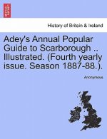 Adey's Annual Popular Guide to Scarborough .. Illustrated. (Fourth Yearly Issue. Season 1887-88.).