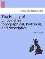 History of Lincolnshire, Topographical, Historical, and Descriptive.