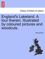 England's Lakeland. a Tour Therein. Illustrated by Coloured Pictures and Woodcuts.