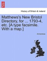 Matthews's New Bristol Directory, for ... 1793-4, Etc. [A Type Facsimile. with a Map.]