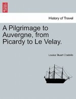 Pilgrimage to Auvergne, from Picardy to Le Velay. Vol. II.