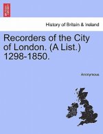 Recorders of the City of London. (a List.) 1298-1850.
