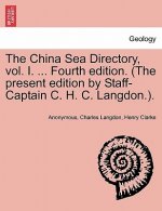 China Sea Directory, vol. I. ... Fourth edition. (The present edition by Staff-Captain C. H. C. Langdon.).